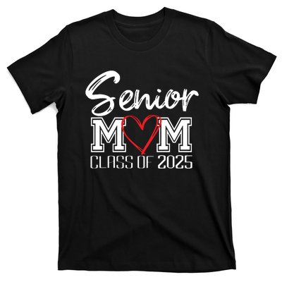 Senior Mom Class Of 2025 Proud Mom Of Graduate Heart Mom T-Shirt