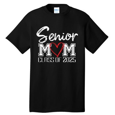 Senior Mom Class Of 2025 Proud Mom Of Graduate Heart Mom Tall T-Shirt