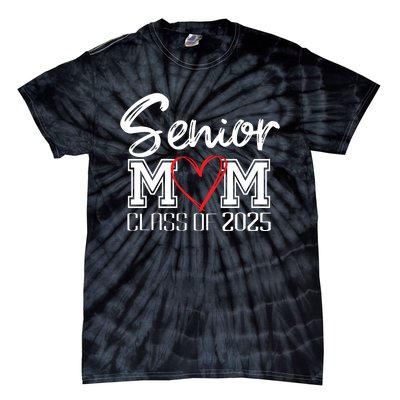 Senior Mom Class Of 2025 Proud Mom Of Graduate Heart Mom Tie-Dye T-Shirt