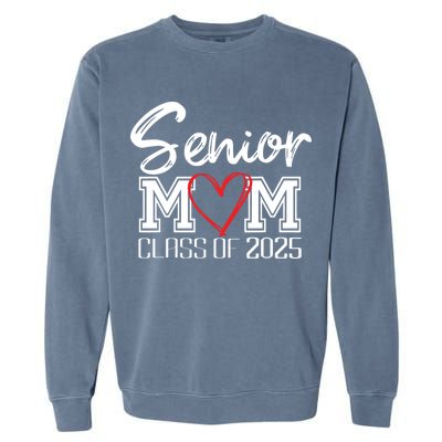 Senior Mom Class Of 2025 Proud Mom Of Graduate Heart Mom Garment-Dyed Sweatshirt