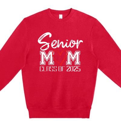 Senior Mom Class Of 2025 Proud Mom Of Graduate Heart Mom Premium Crewneck Sweatshirt