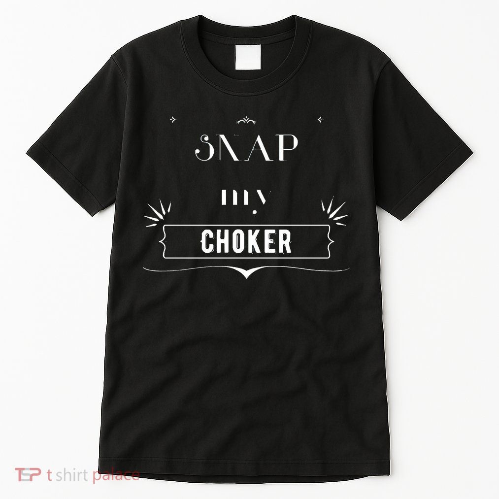 Snap My Choker Tall T-Shirt