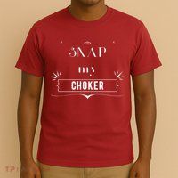 Snap My Choker T-Shirt