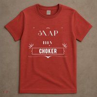Snap My Choker T-Shirt