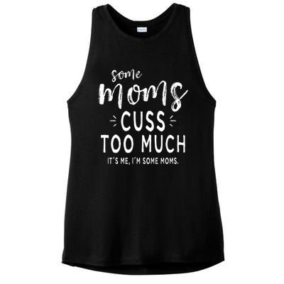 Some Moms Cuss Too Much Its Me Im Some Moms Funny Wife Meaningful Gift Ladies PosiCharge Tri-Blend Wicking Tank