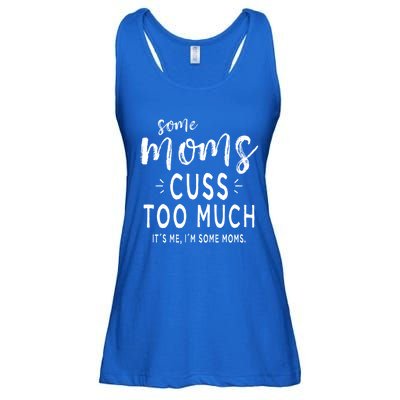 Some Moms Cuss Too Much Its Me Im Some Moms Funny Wife Meaningful Gift Ladies Essential Flowy Tank