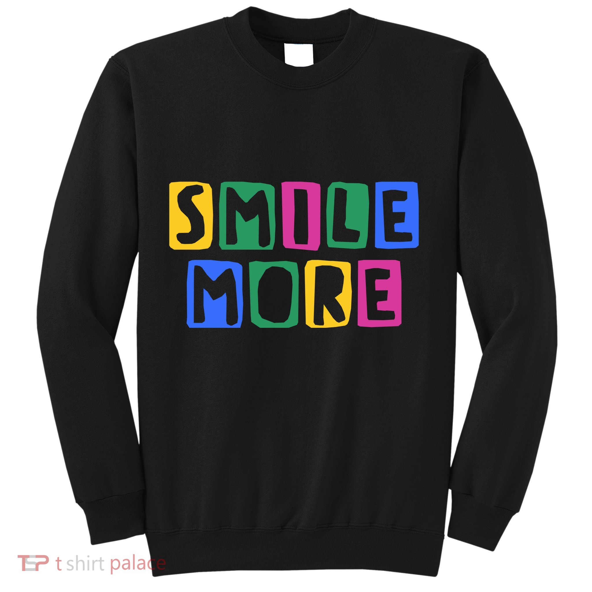 Smile More Colorful Inspiring Sweatshirt