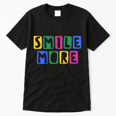 Smile More Colorful Inspiring Tall T-Shirt