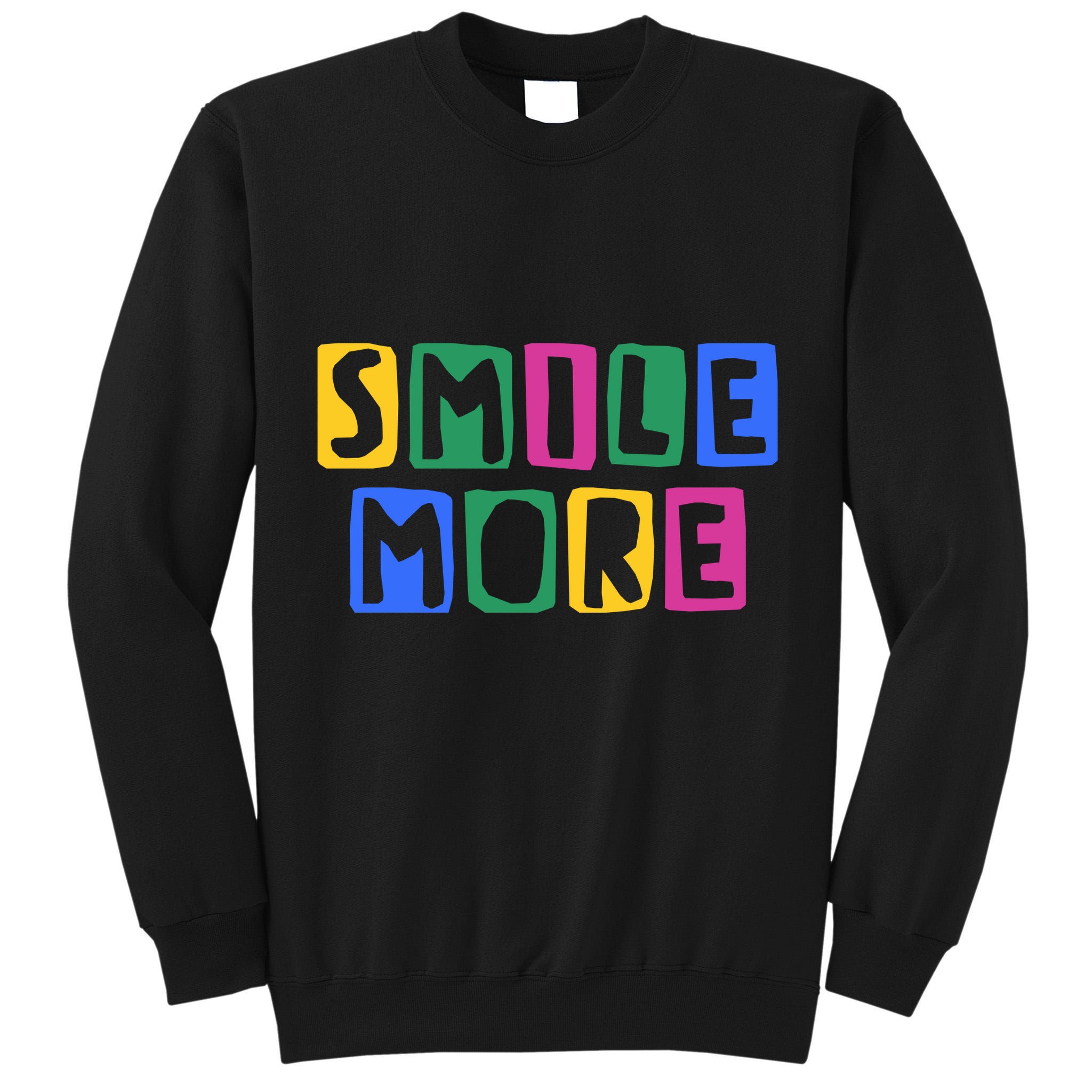Smile More Colorful Inspiring Tall Sweatshirt