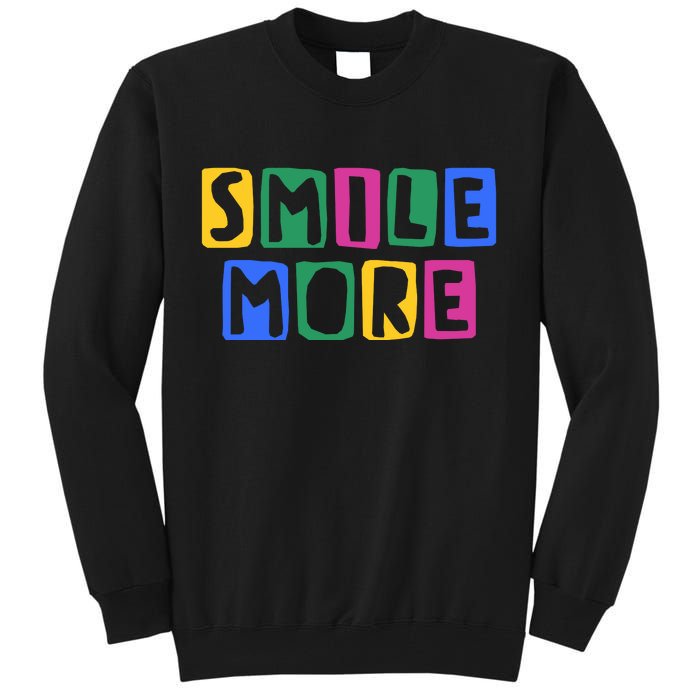 Smile More Colorful Inspiring Tall Sweatshirt