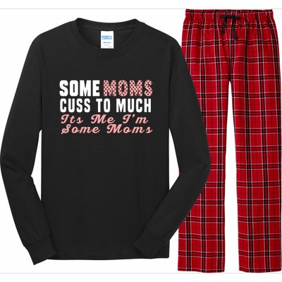 Some Moms Cuss Too Much Its Me Im Some Moms Mothers Day Cool Gift Long Sleeve Pajama Set