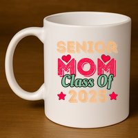 Senior Mom Class Of 2025 11oz C Handle Ceramic Mug