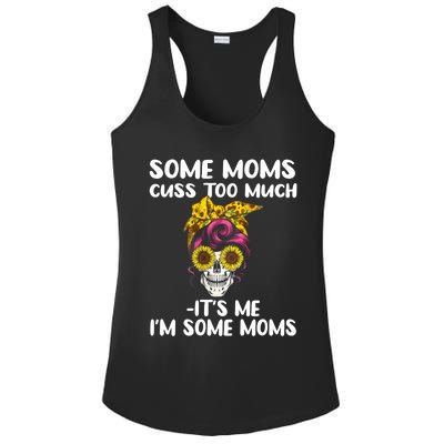 Some Moms Cuss Too Much Its Me Im Some Moms Skull Gift Ladies PosiCharge Competitor Racerback Tank