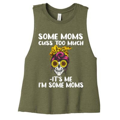 Some Moms Cuss Too Much Its Me Im Some Moms Skull Gift Women's Racerback Cropped Tank