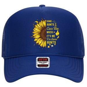 Some Moms Cuss Too Much Its Me Im Some Moms Sunflower Gift High Crown Mesh Back Trucker Hat