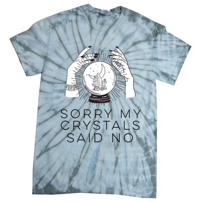 Sorry My Crystals Said No Funny Tarot Witch Halloween Meaningful Gift Tie-Dye T-Shirt