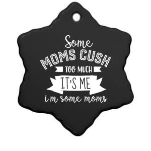 Some Moms Cuss Too Much Its Me Im Some Moms Mothers Gift Ceramic Star Ornament