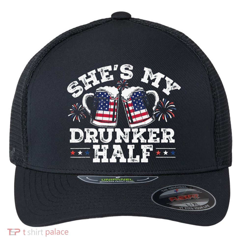She's My Drunker Half Funny Beer Couple Matching 4th Of July Flexfit Unipanel Trucker Cap