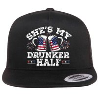 She's My Drunker Half Funny Beer Couple Matching 4th Of July Flat Bill Trucker Hat