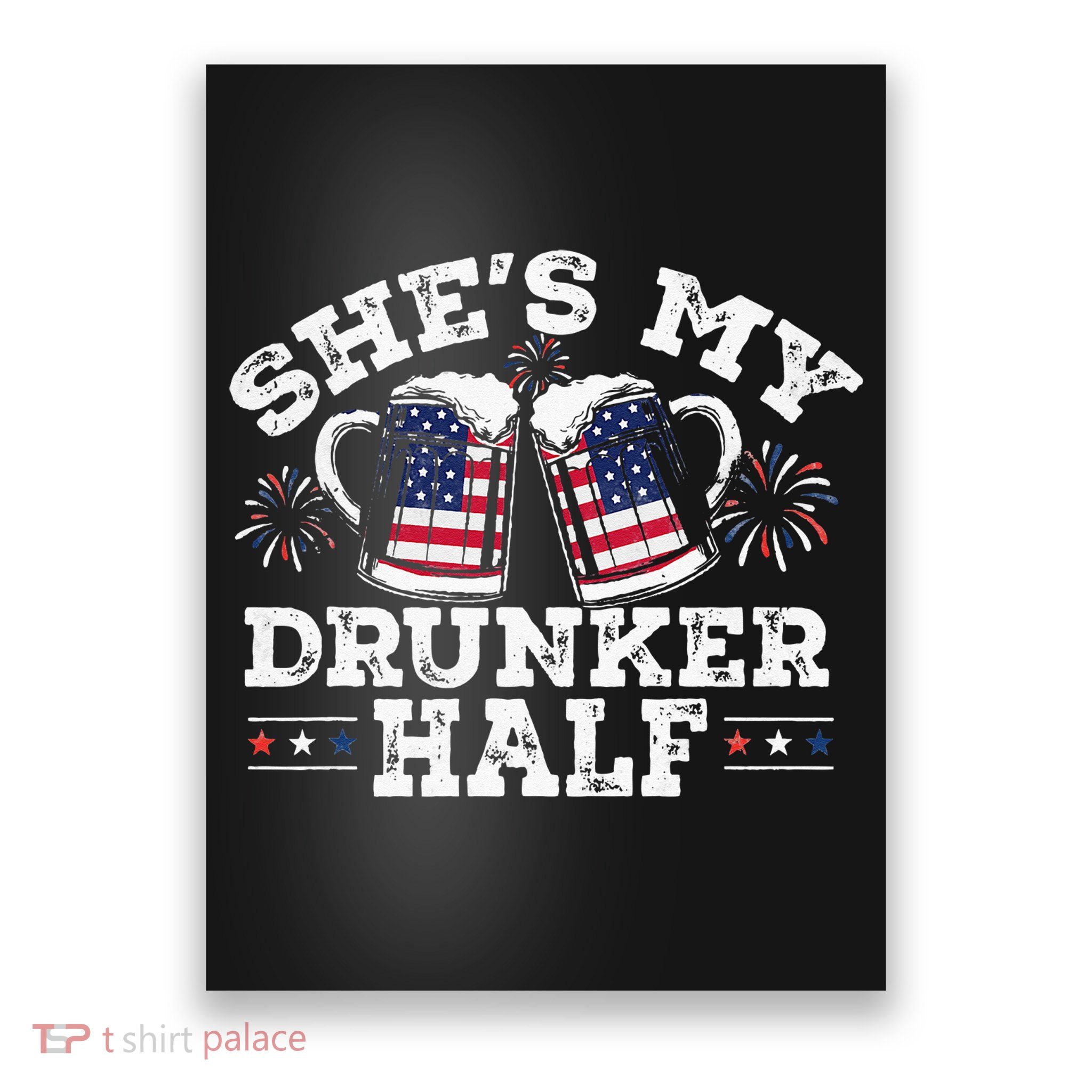 She's My Drunker Half Funny Beer Couple Matching 4th Of July Poster