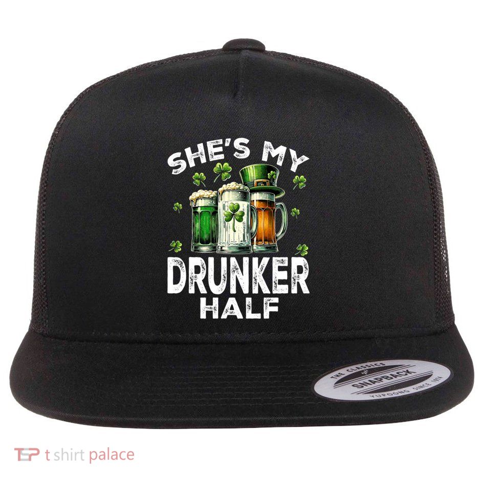 SheS My Drunker Half St PatrickS Day Beer Er Gift Flat Bill Trucker Hat