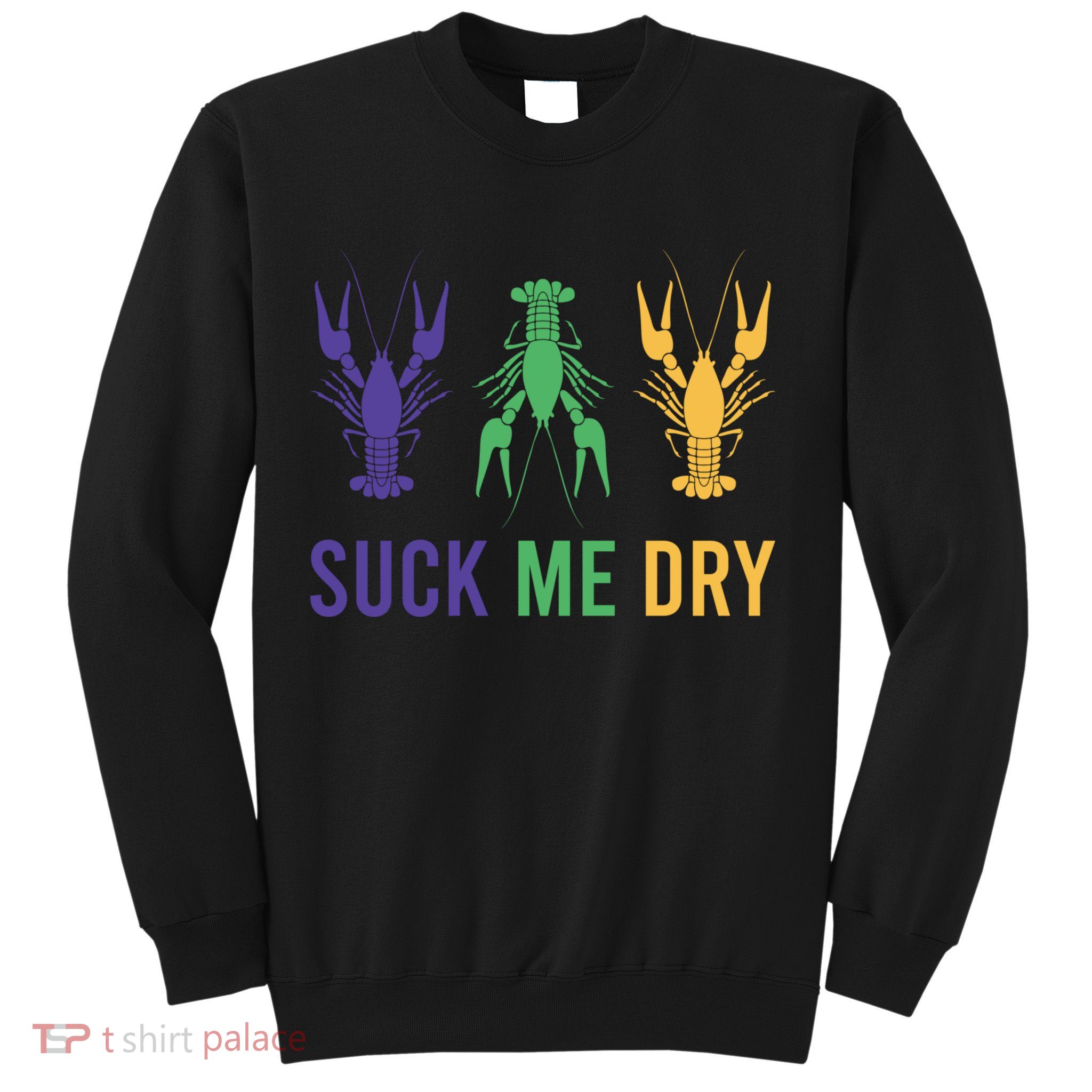 Funny Mardi Gras, Suck Me Dry, Mardi Gras Crawfish, Mardi Gras, Mardi Gras Sweatshirt