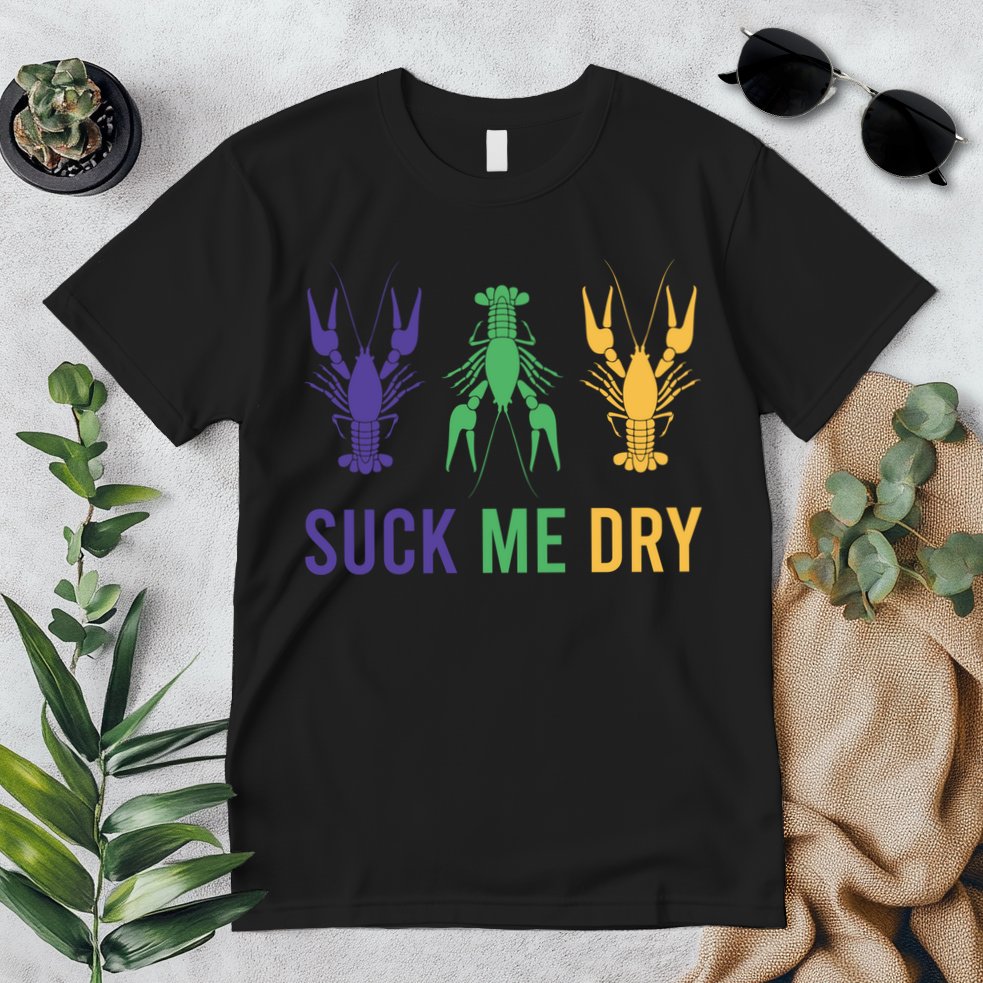 Funny Mardi Gras, Suck Me Dry, Mardi Gras Crawfish, Mardi Gras, Mardi Gras Premium T-Shirt