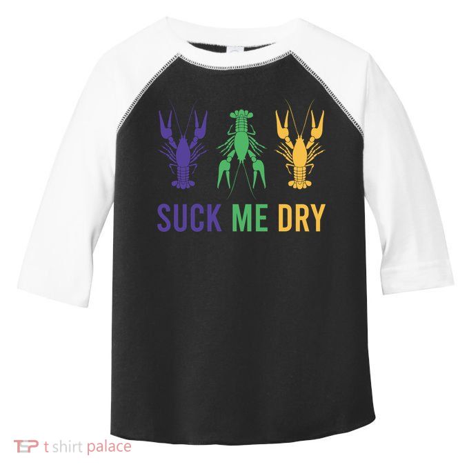 Funny Mardi Gras, Suck Me Dry, Mardi Gras Crawfish, Mardi Gras, Mardi Gras Toddler Fine Jersey T-Shirt