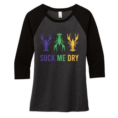 Funny Mardi Gras, Suck Me Dry, Mardi Gras Crawfish, Mardi Gras, Mardi Gras Women's Tri-Blend 3/4-Sleeve Raglan Shirt