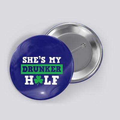 SheS My Drunker Half Funny St Patty PatrickS Day Gift Button