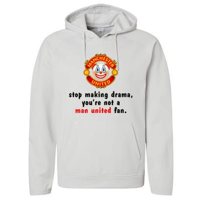 Stop Making Drama YouRe Not A Man United Fan Performance Fleece Hoodie