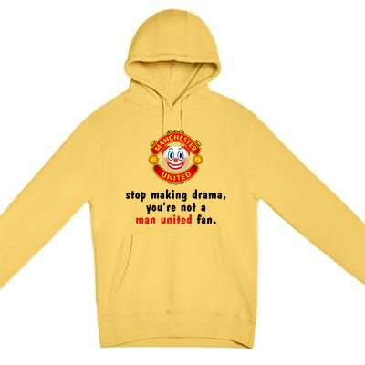 Stop Making Drama YouRe Not A Man United Fan Premium Pullover Hoodie