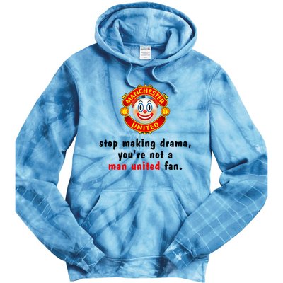 Stop Making Drama YouRe Not A Man United Fan Tie Dye Hoodie