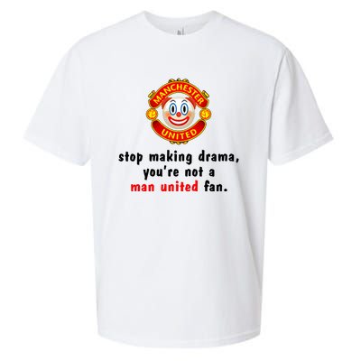 Stop Making Drama YouRe Not A Man United Fan Sueded Cloud Jersey T-Shirt