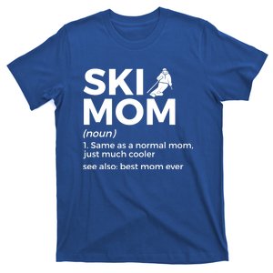 Ski Mom Definition Best Mom Ever Funny Skiing For Skiers Gift T-Shirt