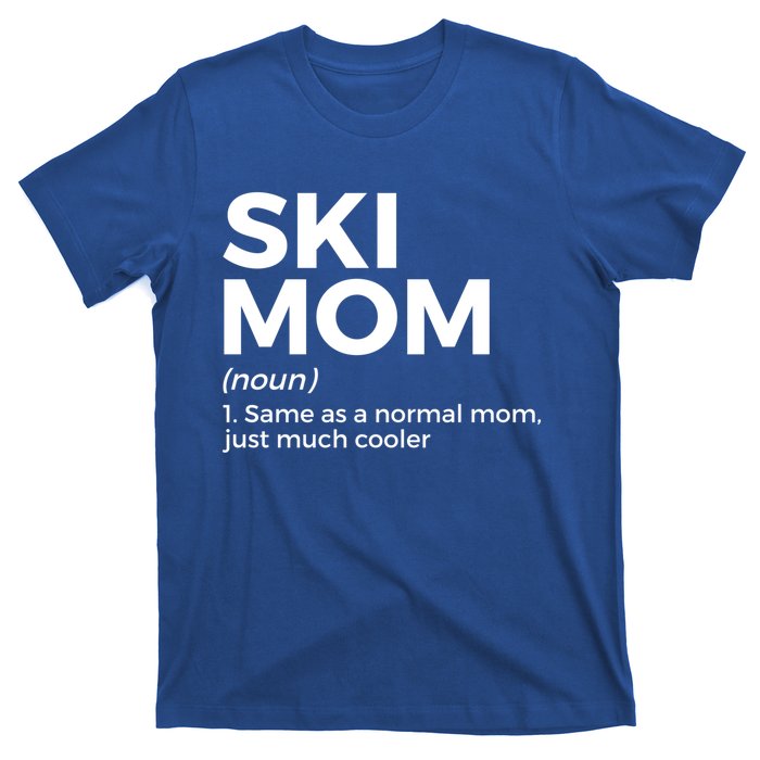 Ski Mom Definition Funny Skiing For Skiers Cute Gift T-Shirt