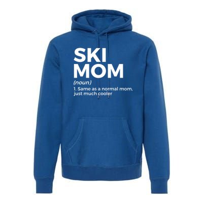 Ski Mom Definition Funny Skiing For Skiers Cute Gift Premium Hoodie