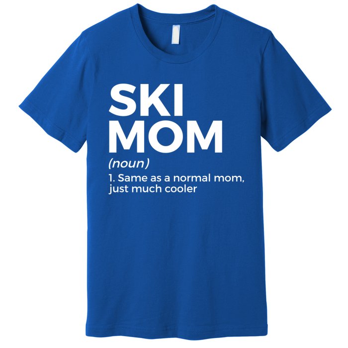 Ski Mom Definition Funny Skiing For Skiers Cute Gift Premium T-Shirt