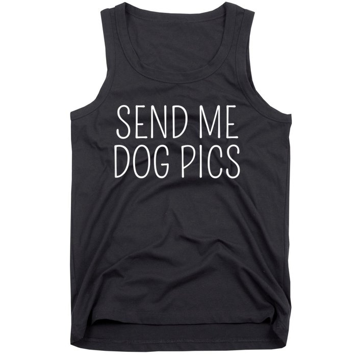 Send Me Dog Pics Funny Dog Lover Quote Tank Top