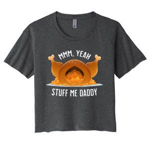 Stuff Me Daddy  Sexy Funny Thanksgiving Turkey Women's Crop Top Tee