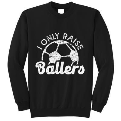 Soccer Mom Dad Mama I Only Raise Ballers Soccer Family Sweatshirt