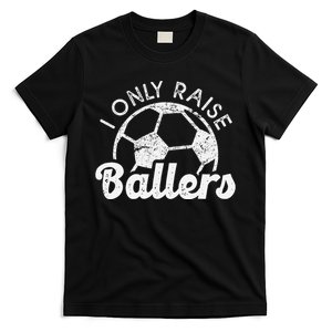 Soccer Mom Dad Mama I Only Raise Ballers Soccer Family T-Shirt