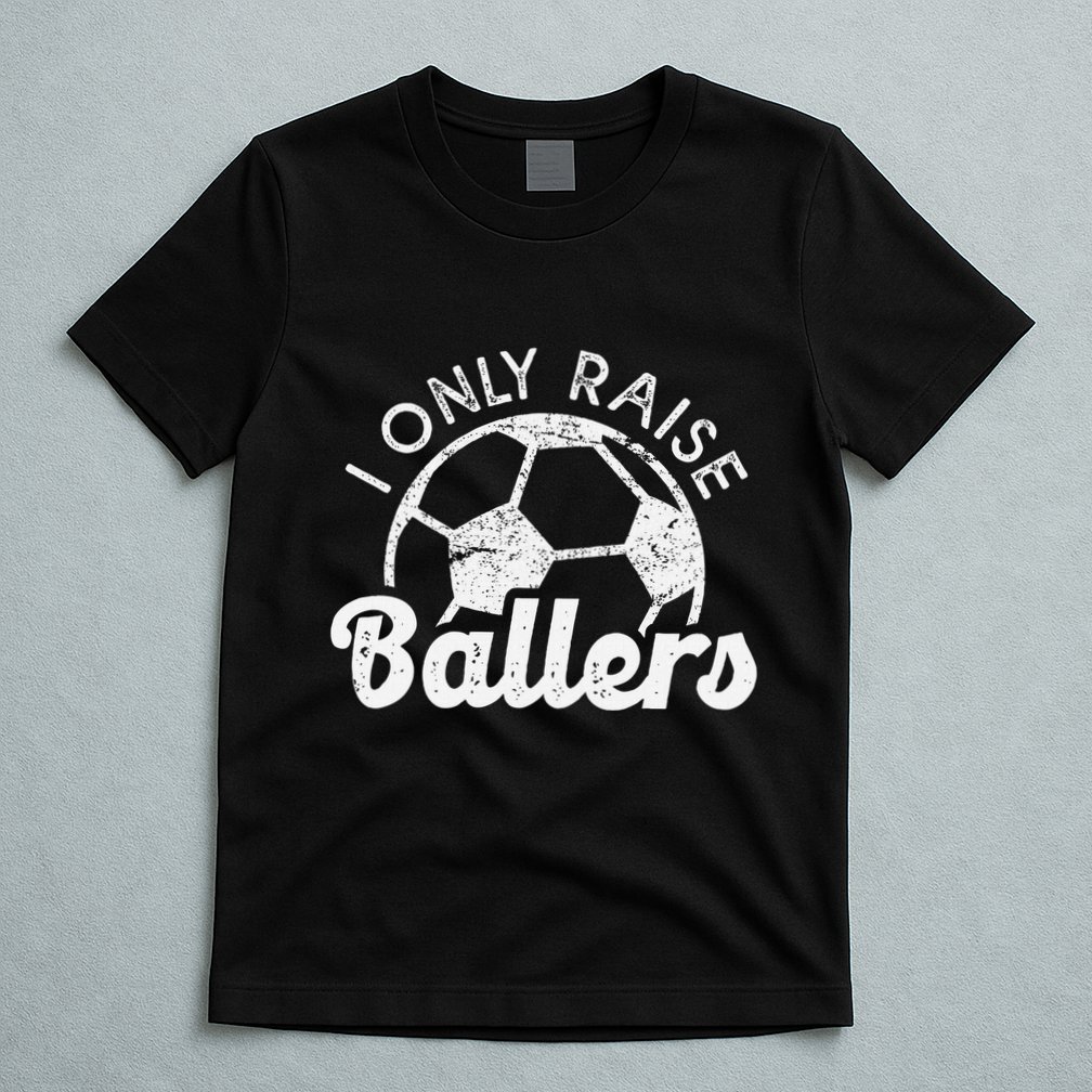 Soccer Mom Dad Mama I Only Raise Ballers Soccer Family T-Shirt