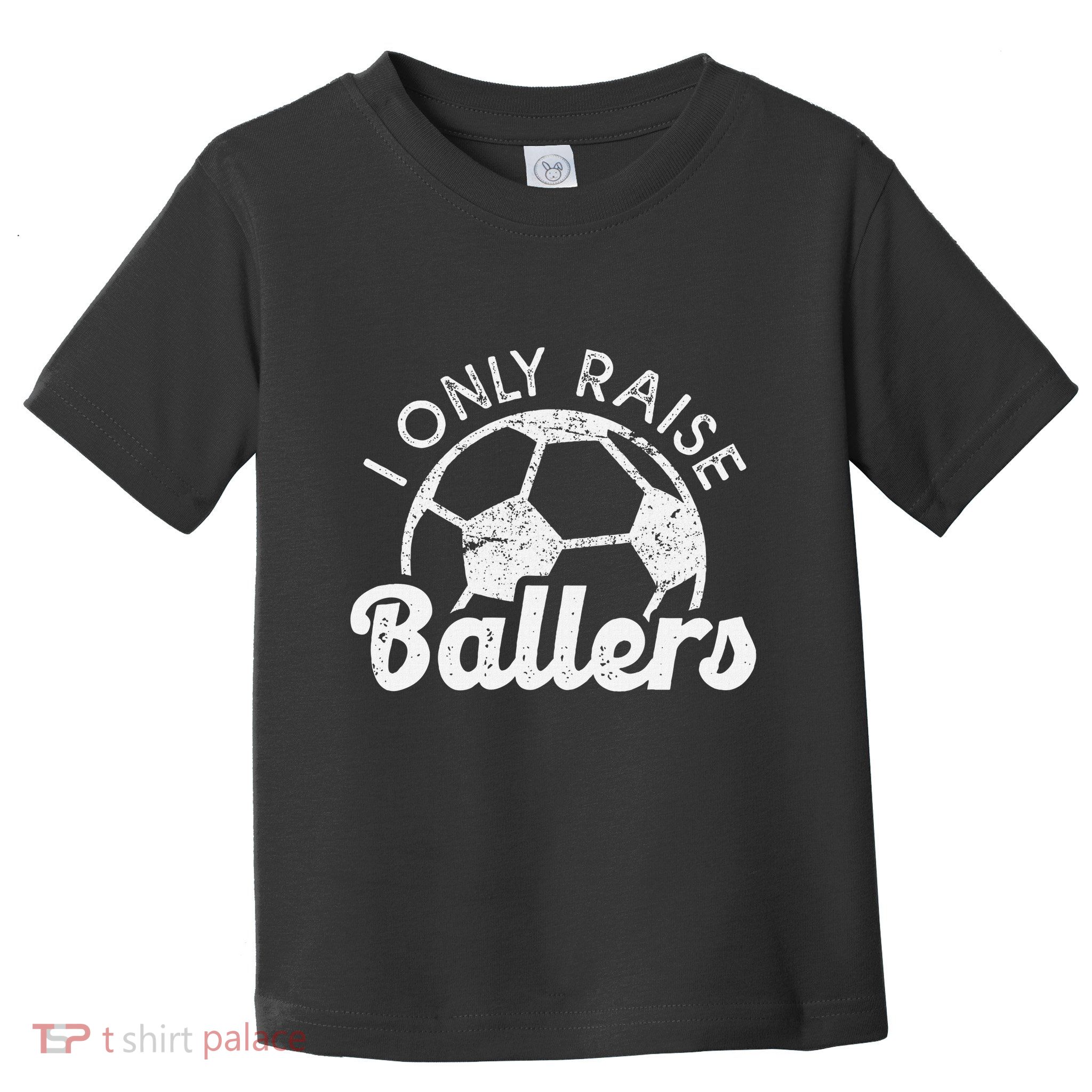 Soccer Mom Dad Mama I Only Raise Ballers Soccer Family Toddler T-Shirt
