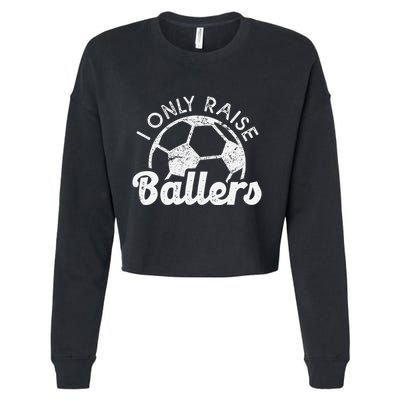 Soccer Mom Dad Mama I Only Raise Ballers Soccer Family Cropped Pullover Crew