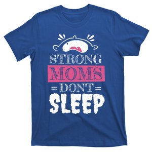 Strong Moms Dont Sleep Cute Gift T-Shirt