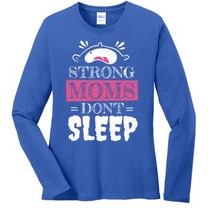 Strong Moms Dont Sleep Cute Gift Ladies Long Sleeve Shirt