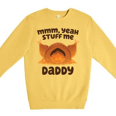 Stuff Me Daddy Funny Thanksgiving Turkey Premium Crewneck Sweatshirt