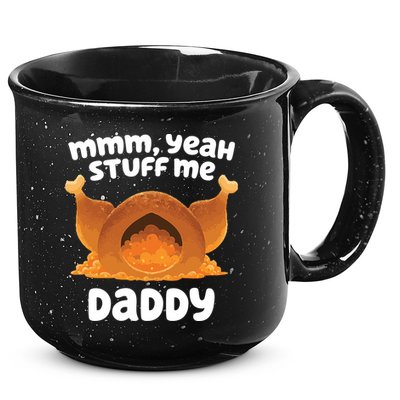 Stuff Me Daddy Funny Thanksgiving Turkey 15oz Campfire Ceramic Mug