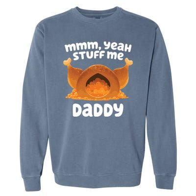 Stuff Me Daddy Funny Thanksgiving Turkey Garment-Dyed Sweatshirt